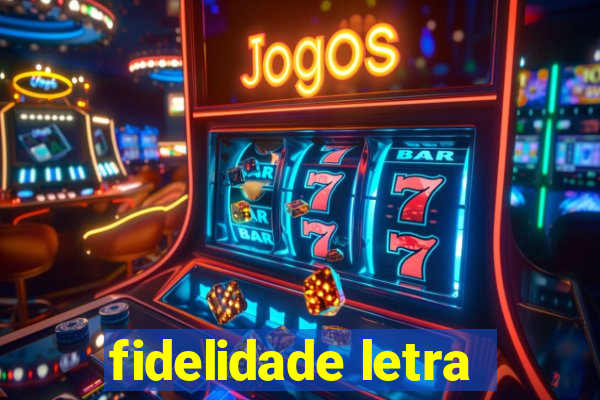 fidelidade letra